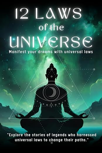 12 LAWS OF THE UNIVERSE- Manifest your dreams with universal laws