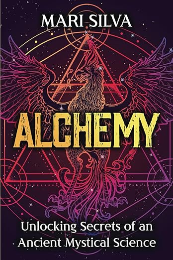 Alchemy: Unlocking Secrets of an Ancient Mystical Science (Spiritual Philosophies)