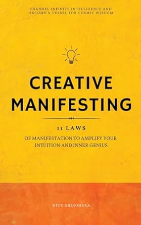 Creative Manifesting: 11 Laws of Manifestation to Amplify Your Intuition and Inner Genius