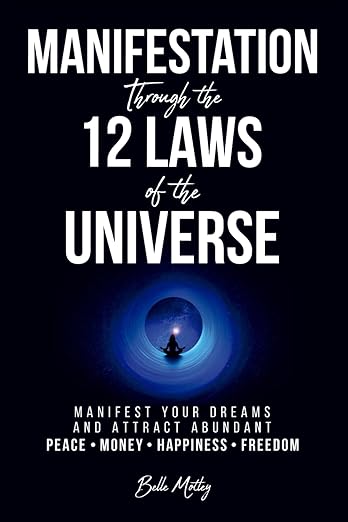Manifestation Through the 12 Laws of the Universe