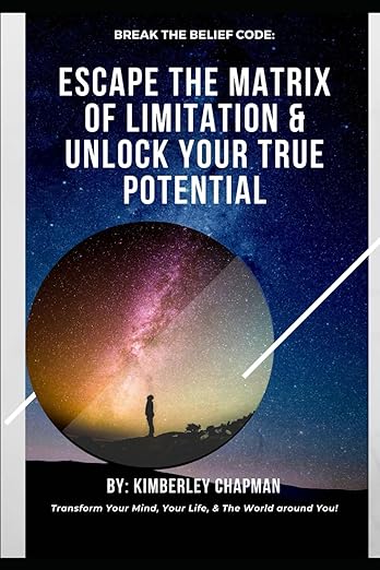 Break the Belief Code: Escape the Matrix of Limitations & Unlock Your True Potential