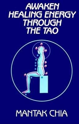 Awaken Healing Energy Through the Tao[The Taoist Secret of Circulating Internal Power] [AWAKEN HEALING ENERGY THROUGH] [Paperback]