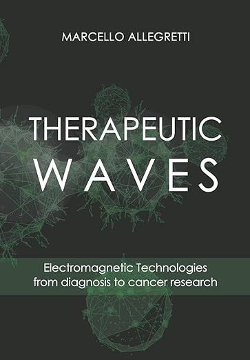 THERAPEUTIC WAVES: Electromagnetic Technologies from diagnosis to cancer research